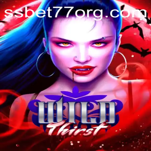 Exploring the Exciting World of WildThirst and SSBET77